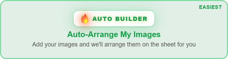 Auto Builder tile: Auto-Arrange My Images. Add your images and we'll arrange them on the sheet for you.